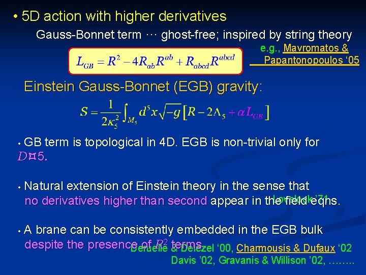  • 5 D action with higher derivatives Gauss-Bonnet term ··· ghost-free; inspired by