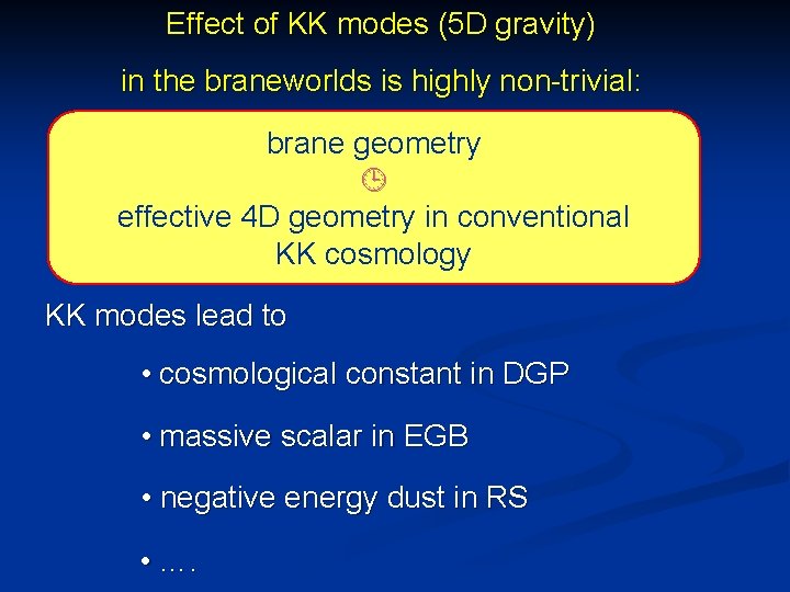 Effect of KK modes (5 D gravity) in the braneworlds is highly non-trivial: brane