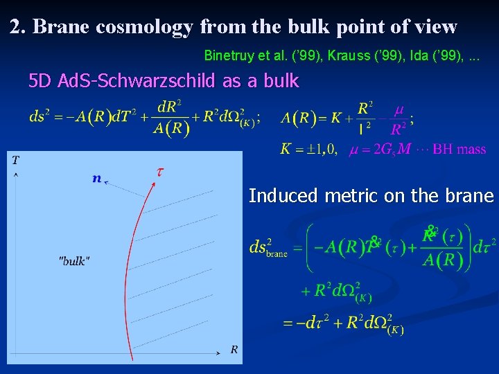 2. Brane cosmology from the bulk point of view Binetruy et al. (’ 99),