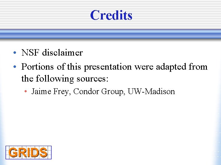 Credits • NSF disclaimer • Portions of this presentation were adapted from the following