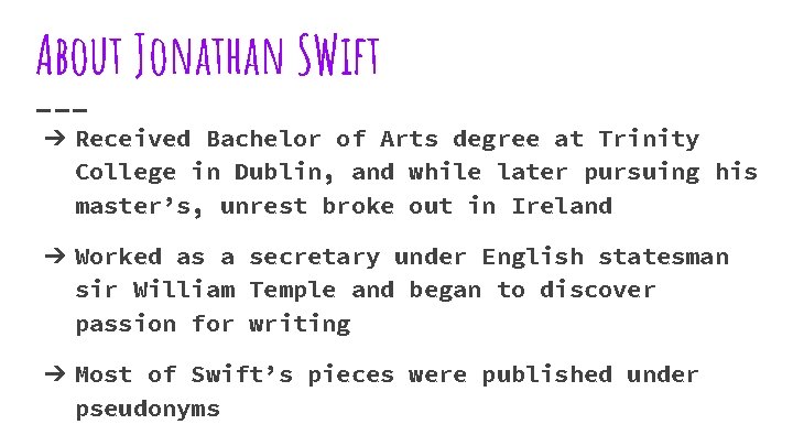 About Jonathan SWift ➔ Received Bachelor of Arts degree at Trinity College in Dublin, About Jonathan SWift ➔ Received Bachelor of Arts degree at Trinity College in Dublin,