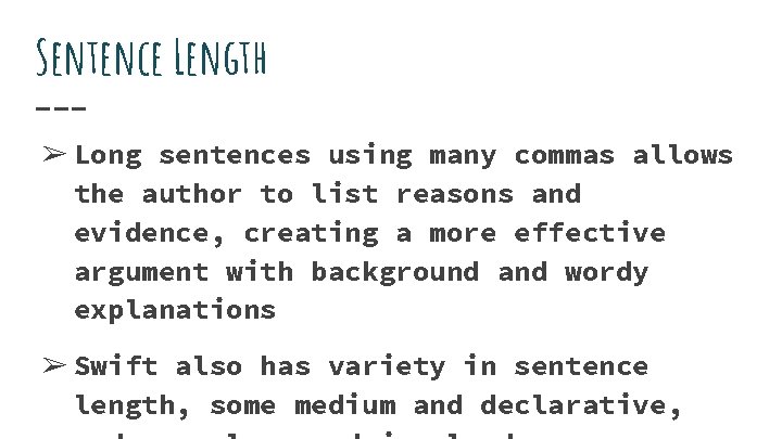 Sentence Length ➢ Long sentences using many commas allows the author to list reasons Sentence Length ➢ Long sentences using many commas allows the author to list reasons