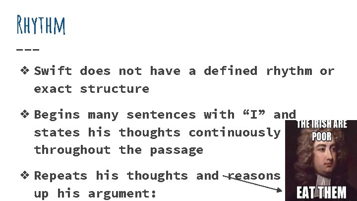 Rhythm ❖ Swift does not have a defined rhythm or exact structure ❖ Begins Rhythm ❖ Swift does not have a defined rhythm or exact structure ❖ Begins