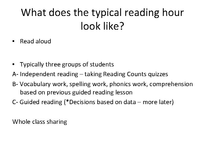 What does the typical reading hour look like? • Read aloud • Typically three