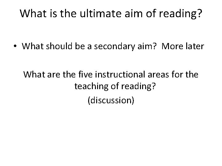 What is the ultimate aim of reading? • What should be a secondary aim?