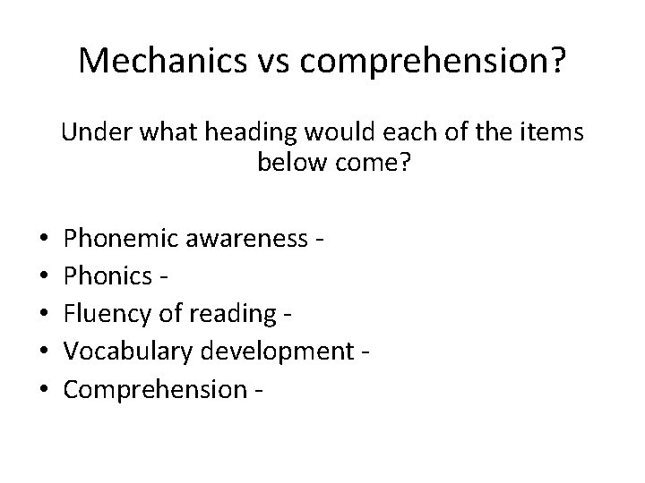 Mechanics vs comprehension? Under what heading would each of the items below come? •