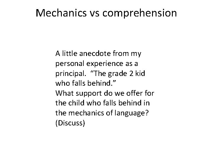 Mechanics vs comprehension A little anecdote from my personal experience as a principal. “The