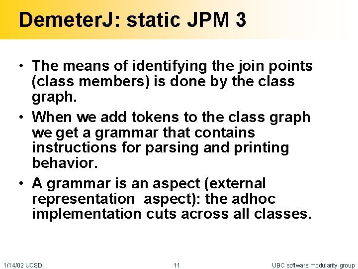 Demeter. J: static JPM 3 • The means of identifying the join points (class
