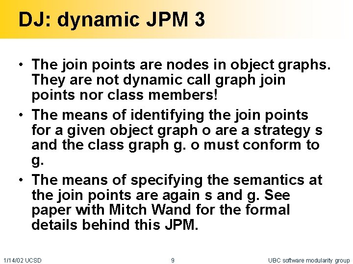 DJ: dynamic JPM 3 • The join points are nodes in object graphs. They