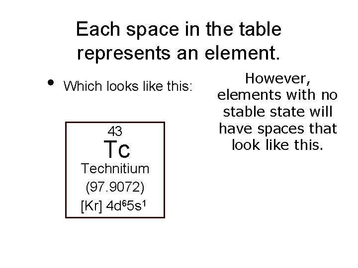 Each space in the table represents an element. • Which looks like this: 43