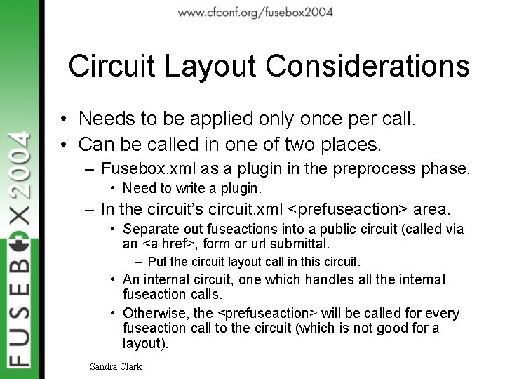 Circuit Layout Considerations • Needs to be applied only once per call. • Can