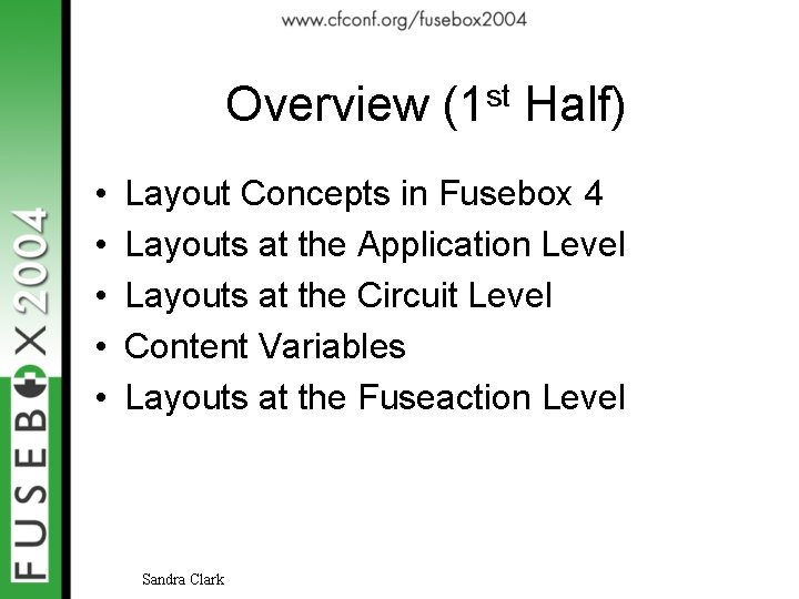 Overview (1 st Half) • • • Layout Concepts in Fusebox 4 Layouts at