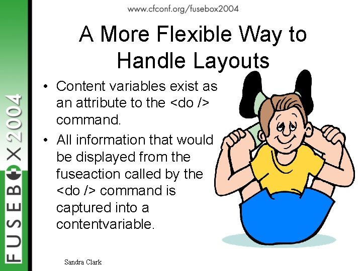 A More Flexible Way to Handle Layouts • Content variables exist as an attribute