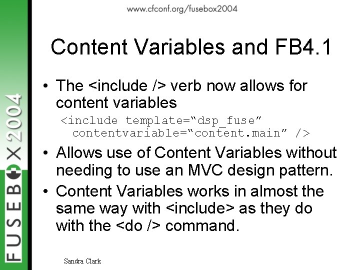 Content Variables and FB 4. 1 • The <include /> verb now allows for