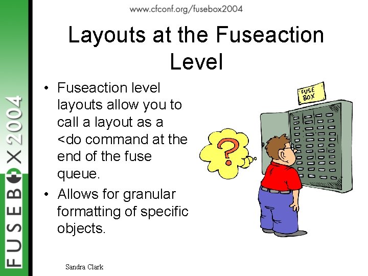 Layouts at the Fuseaction Level • Fuseaction level layouts allow you to call a