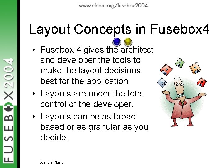 Layout Concepts in Fusebox 4 • Fusebox 4 gives the architect and developer the