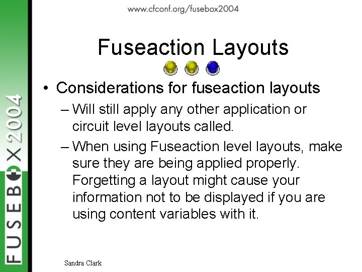 Fuseaction Layouts • Considerations for fuseaction layouts – Will still apply any other application