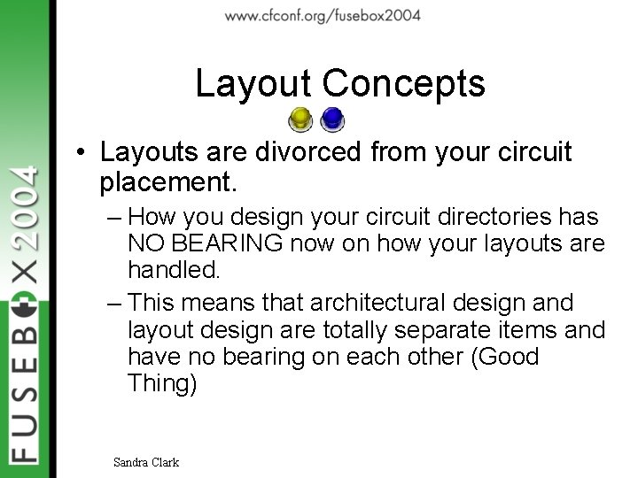 Layout Concepts • Layouts are divorced from your circuit placement. – How you design