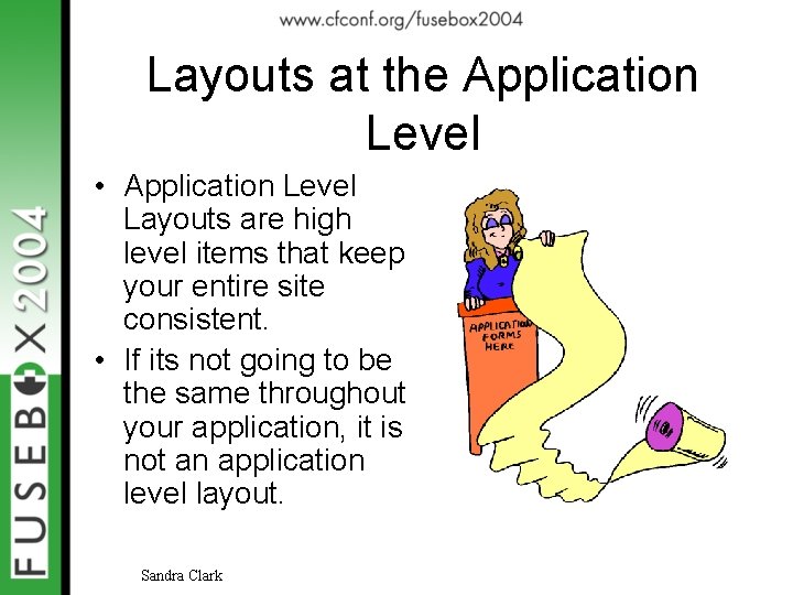 Layouts at the Application Level • Application Level Layouts are high level items that