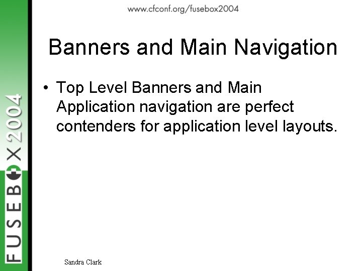Banners and Main Navigation • Top Level Banners and Main Application navigation are perfect