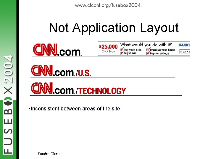 Not Application Layout • Inconsistent between areas of the site. Sandra Clark 