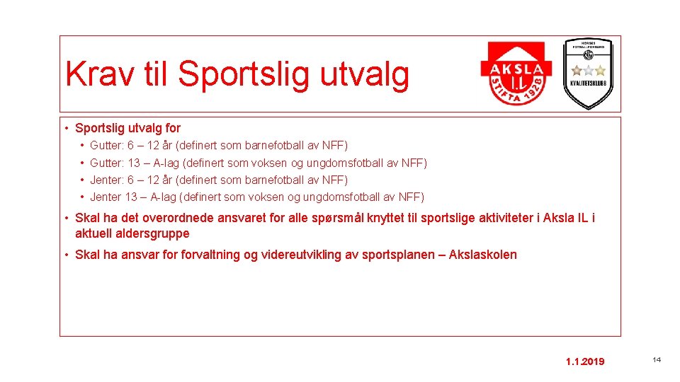 Krav til Sportslig utvalg • Sportslig utvalg for • • Gutter: 6 – 12