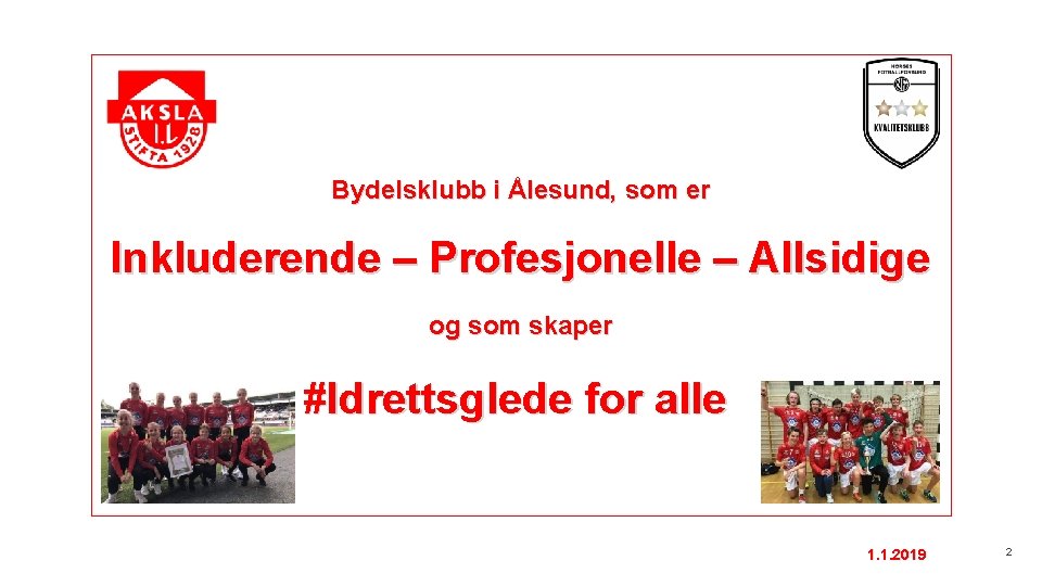 Bydelsklubb i Ålesund, som er Inkluderende – Profesjonelle – Allsidige og som skaper #Idrettsglede