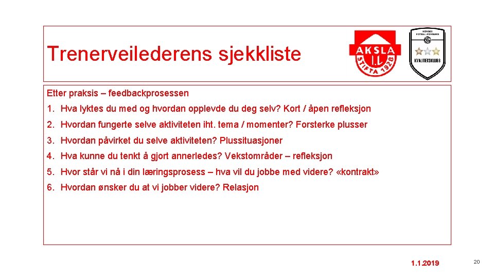 Trenerveilederens sjekkliste Etter praksis – feedbackprosessen 1. Hva lyktes du med og hvordan opplevde