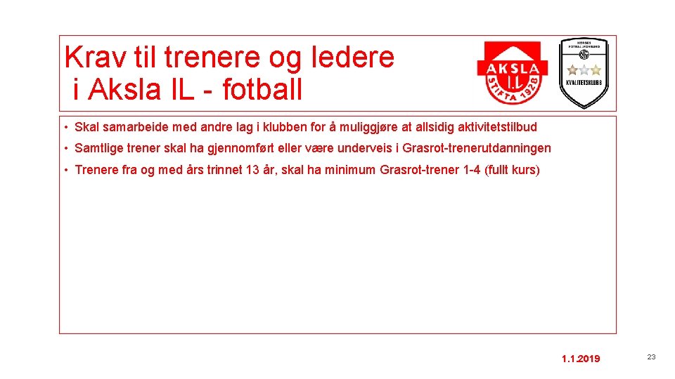 Krav til trenere og ledere i Aksla IL - fotball • Skal samarbeide med