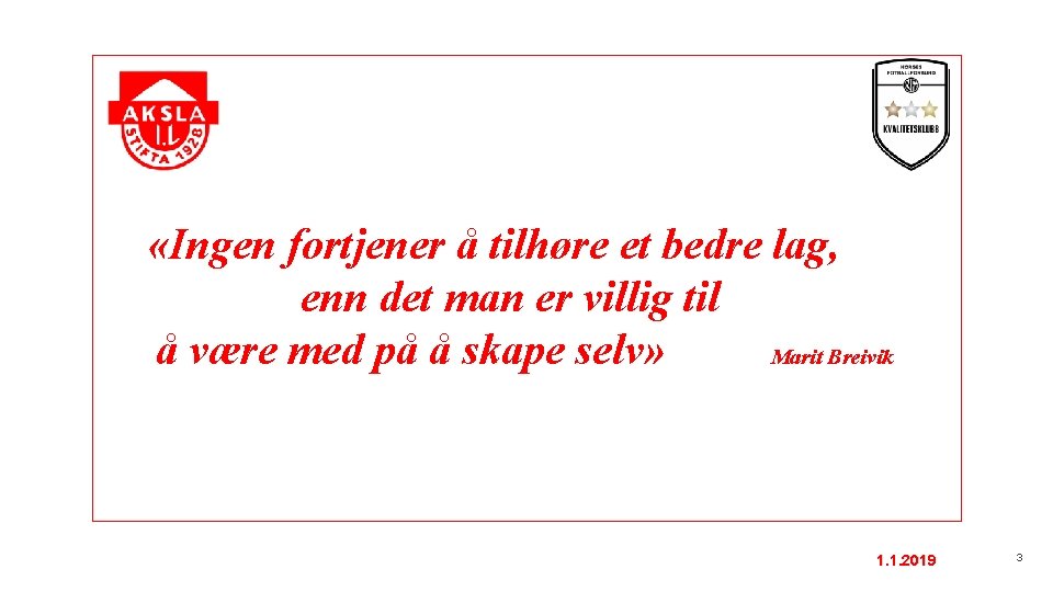  «Ingen fortjener å tilhøre et bedre lag, enn det man er villig til