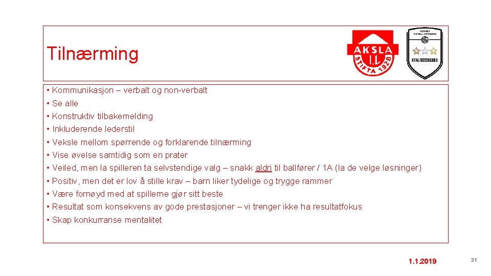 Tilnærming • Kommunikasjon – verbalt og non-verbalt • Se alle • Konstruktiv tilbakemelding •