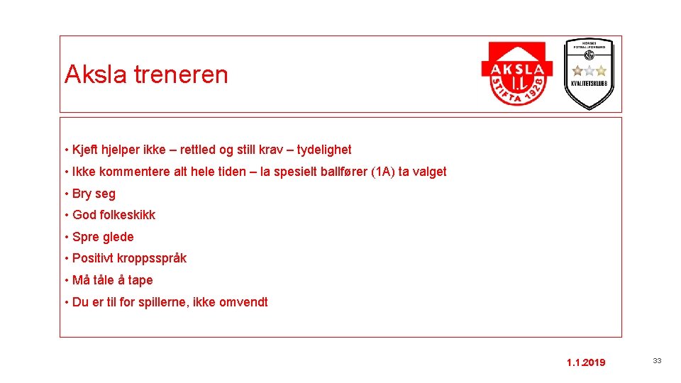 Aksla treneren • Kjeft hjelper ikke – rettled og still krav – tydelighet •