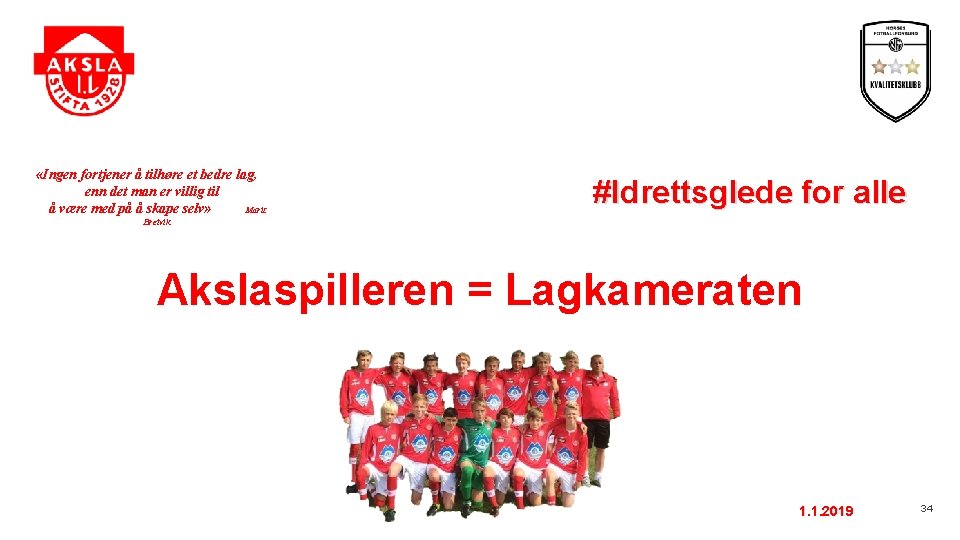  «Ingen fortjener å tilhøre et bedre lag, enn det man er villig til