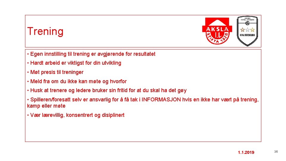 Trening • Egen innstilling til trening er avgjørende for resultatet • Hardt arbeid er