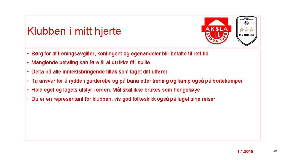 Klubben i mitt hjerte • Sørg for at treningsavgifter, kontingent og egenandeler blir betalte