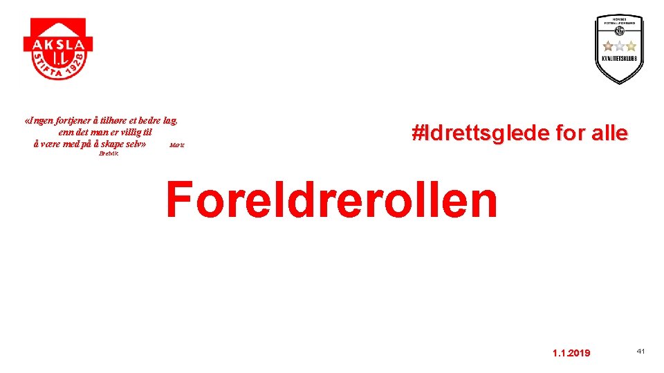  «Ingen fortjener å tilhøre et bedre lag, enn det man er villig til