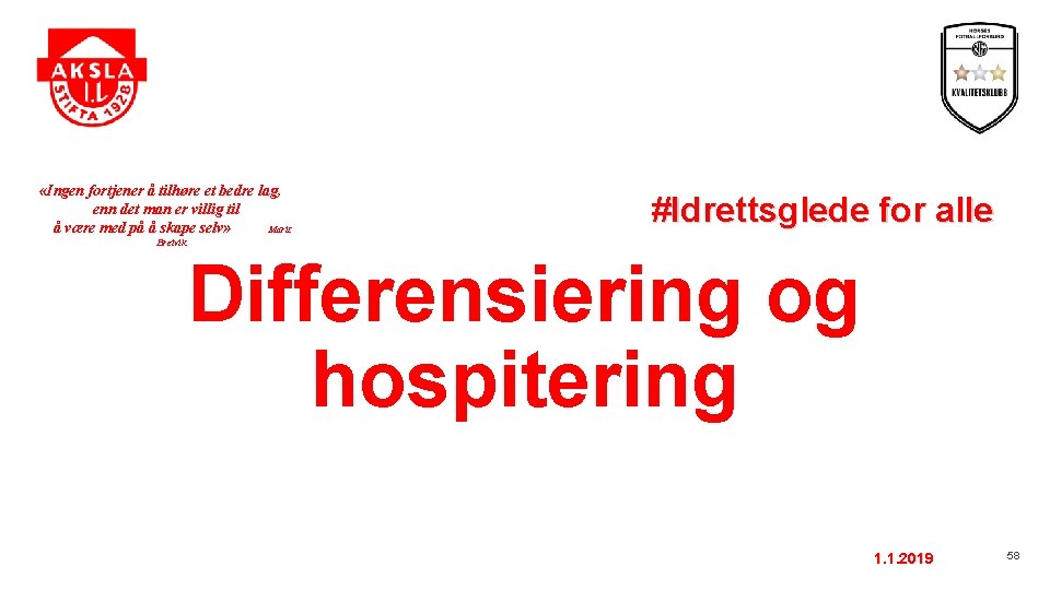  «Ingen fortjener å tilhøre et bedre lag, enn det man er villig til