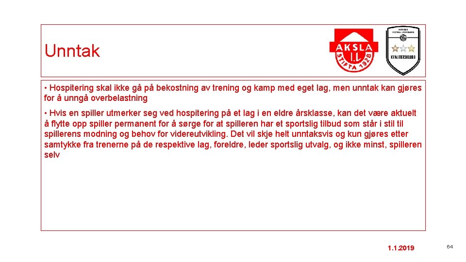 Unntak • Hospitering skal ikke gå på bekostning av trening og kamp med eget