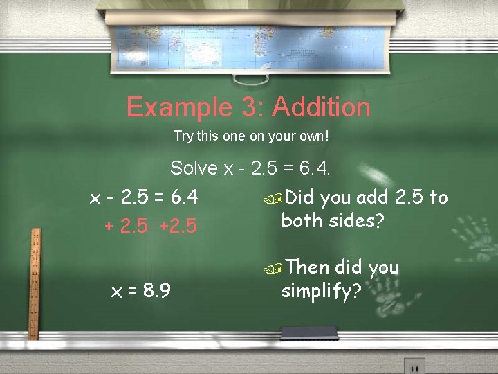 Example 3: Addition Try this one on your own! Solve x - 2. 5