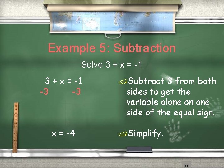 Example 5: Subtraction Solve 3 + x = -1 -3 -3 x = -4