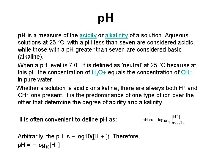 p. H is a measure of the acidity or alkalinity of a solution. Aqueous