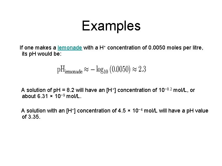 Examples If one makes a lemonade with a H+ concentration of 0. 0050 moles