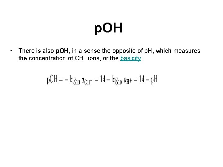 p. OH • There is also p. OH, in a sense the opposite of