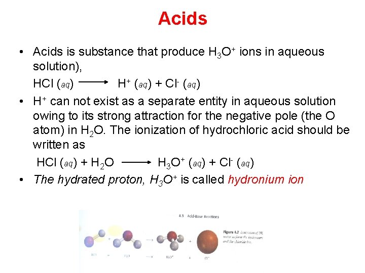 Acids • Acids is substance that produce H 3 O+ ions in aqueous solution),