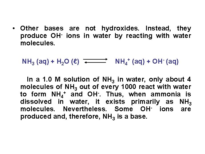  • Other bases are not hydroxides. Instead, they produce OH- ions in water