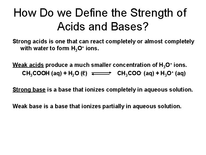 How Do we Define the Strength of Acids and Bases? Strong acids is one