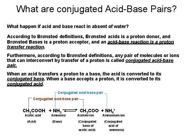 What are conjugated Acid-Base Pairs? What happen if acid and base react in absent
