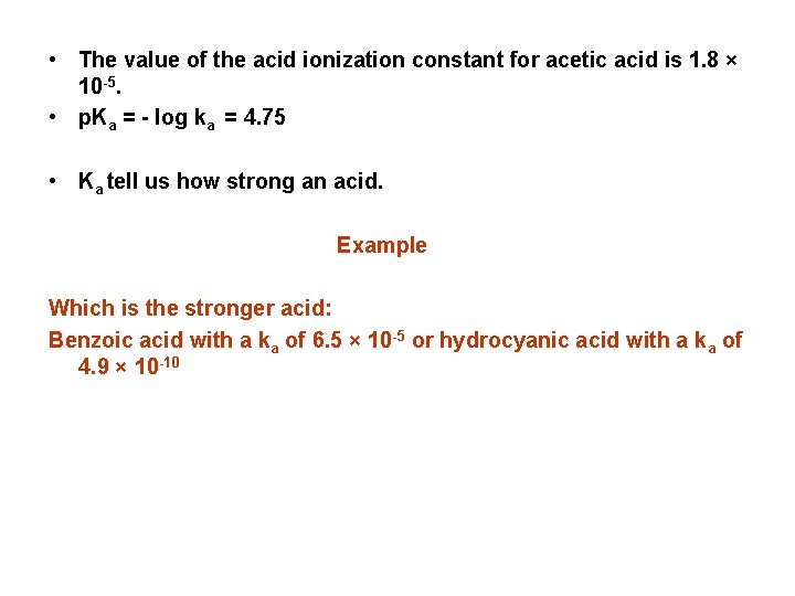  • The value of the acid ionization constant for acetic acid is 1.
