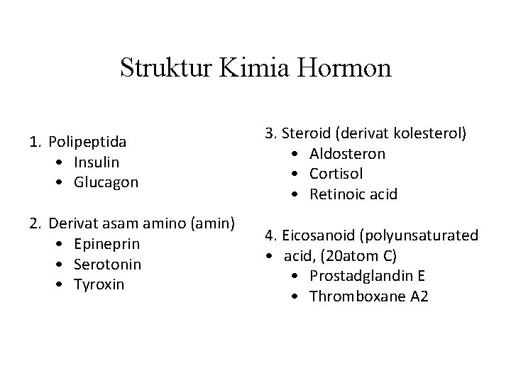 Struktur Kimia Hormon 1. Polipeptida • Insulin • Glucagon 2. Derivat asam amino (amin)