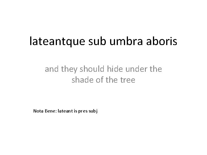 lateantque sub umbra aboris and they should hide under the shade of the tree